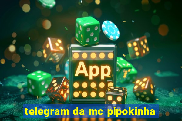 telegram da mc pipokinha